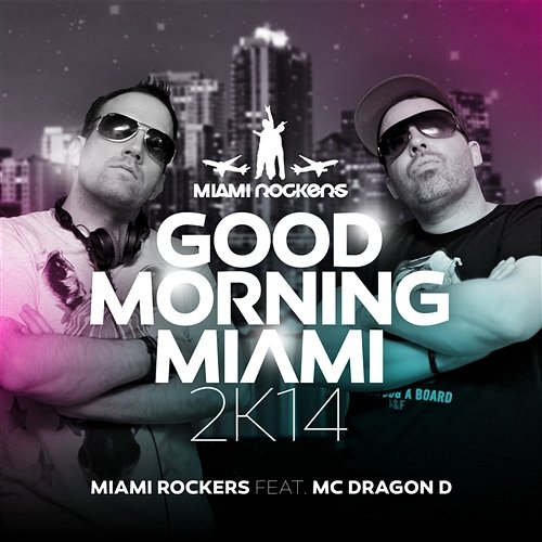 Good Morning Miami 2K14 Miami Rockers feat. MC Dragon D