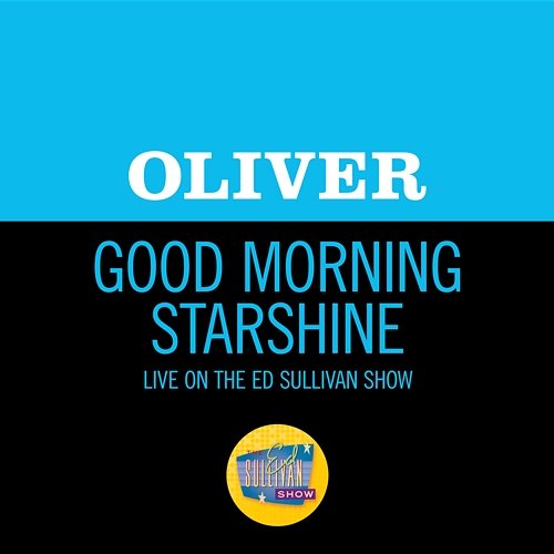 Good Morning Starshine Oliver