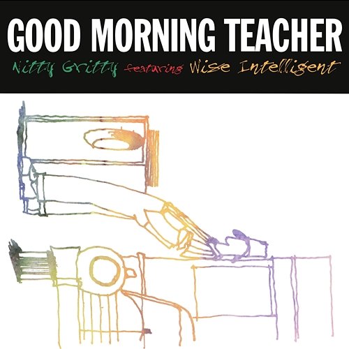 Good Morning Teacher Nitty Gritty feat. Wise Intelligent