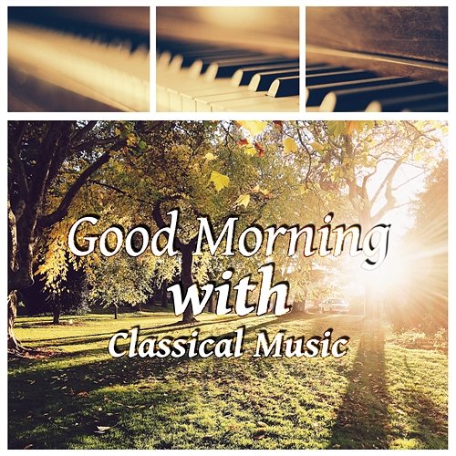 Good Morning with Classical Music: Bach & Mozart Compositions for Good Day, Relaxing Piano Pieces Cyprian Nimka
