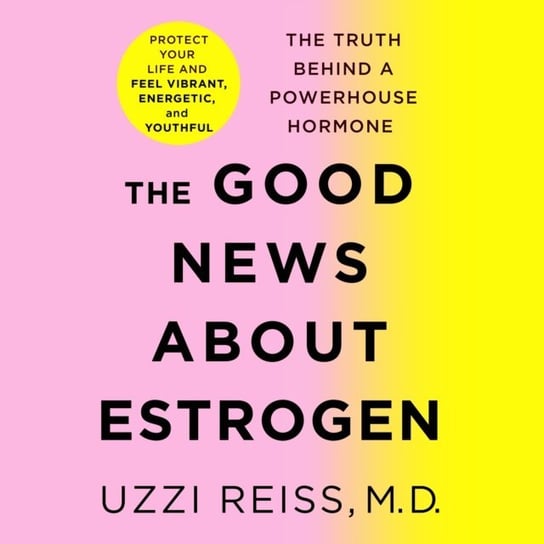 Good News About Estrogen Fitzpatrick Billie, Uzzi Reiss M.D.