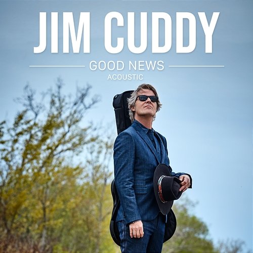 Good News Jim Cuddy