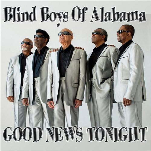Good News Tonight The Blind Boys Of Alabama