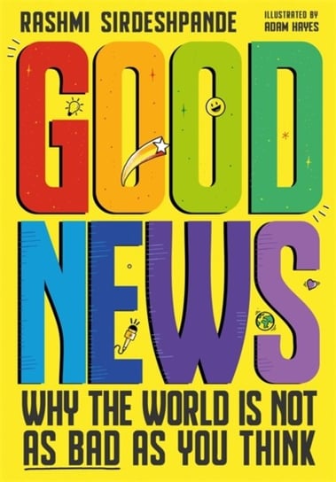 Good News. Why the World is Not as Bad as You Think Sirdeshpande Rashmi