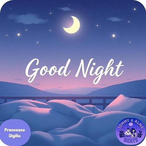 Good Night Francesco Digilio & Tommy & Alma Beats