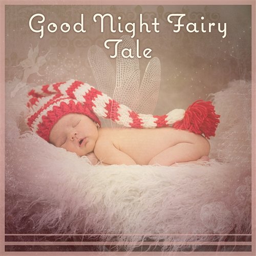 Good Night Fairy Tale – Peaceful Night for Baby, Nature Sounds, Stop Crying, Lullaby Songs, Serenity Bedtime Stories Unit