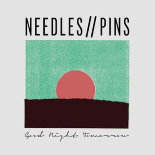 Good Night, Tomorrow Needles // Pins