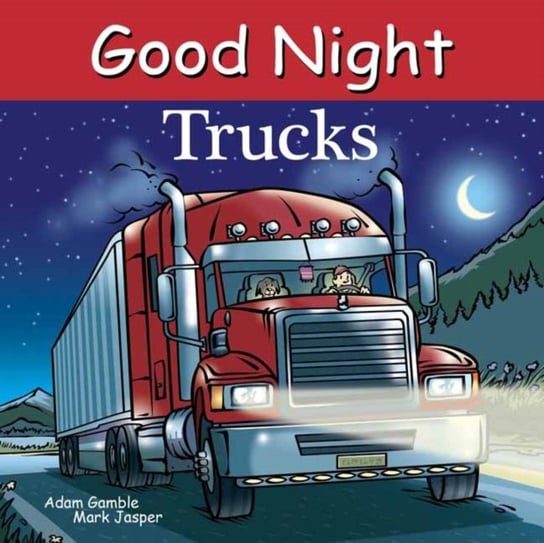 Good Night Trucks Adam Gamble, Mark Jasper