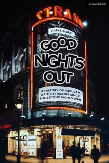 Good Nights Out: A History of Popular British Theatre Since the Second World War Opracowanie zbiorowe