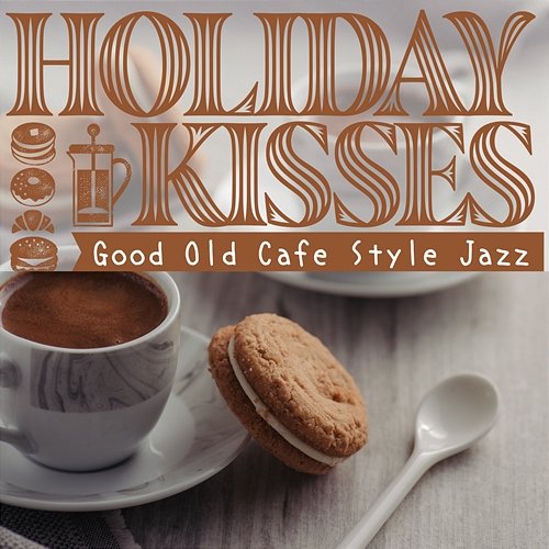 Good Old Cafe Style Jazz Holiday Kisses