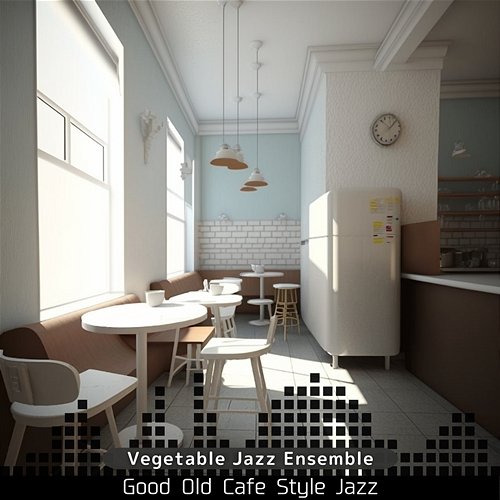 Good Old Cafe Style Jazz Vegetable Jazz Ensemble