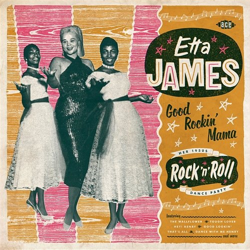Good Rockin' Mama - Her 1950s Rock'n'Roll Dance Party Etta James