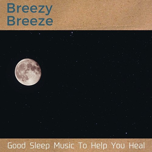 Good Sleep Music to Help You Heal Breezy Breeze