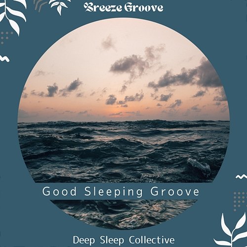 Good Sleeping Groove - Deep Sleep Collective Breeze Groove