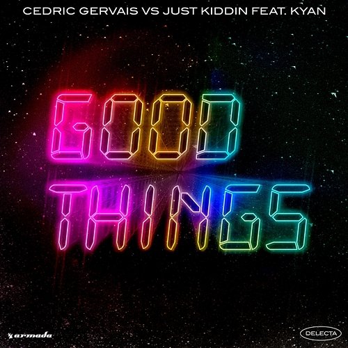 Good Things Cedric Gervais, Just Kiddin feat. Kyan