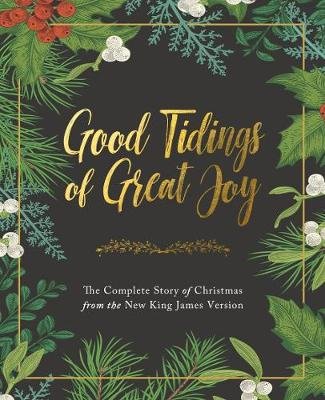 Good Tidings of Great Joy: The Complete Story of Christmas from the New King James Version Nelson Thomas
