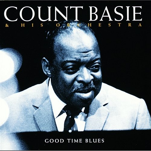 Good Time Blues Count Basie & His Orchestra