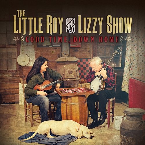 Good Time, Down Home The Little Roy and Lizzy Show