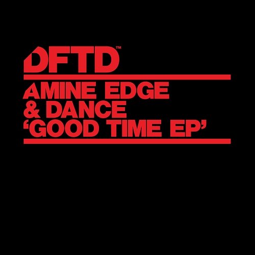 Good Time EP Amine Edge & DANCE