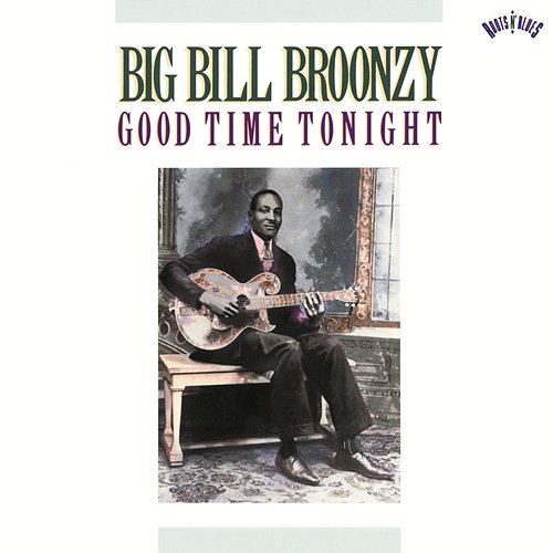 Good Time Tonight Big Bill Broonzy