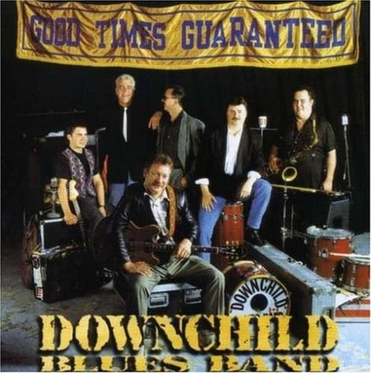 Good Times Guaranteed Downchild