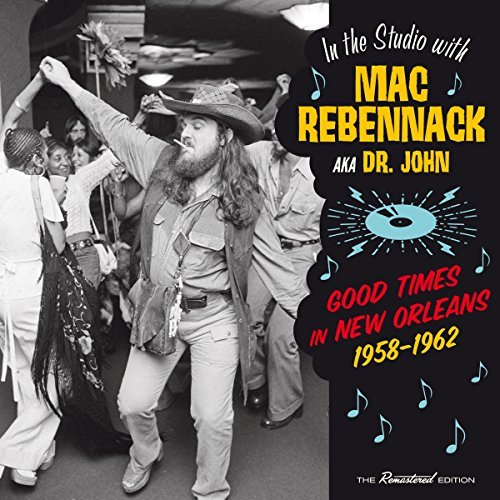 Good Times In New Orleans, 1958-1962 Dr. John