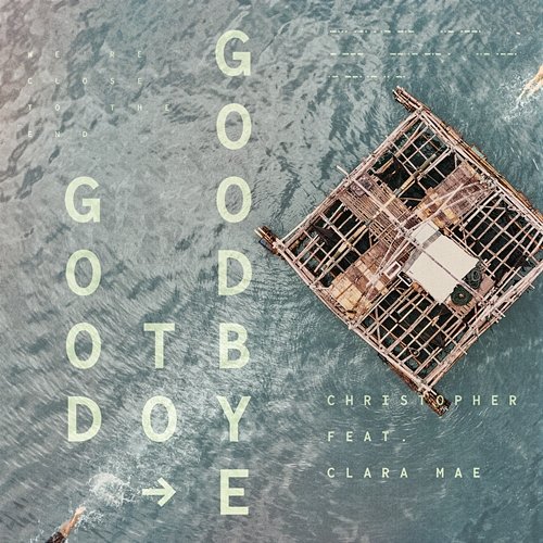 Good To Goodbye Christopher feat. Clara Mae