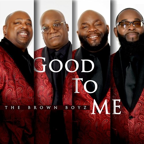 Good To Me The Brown Boyz