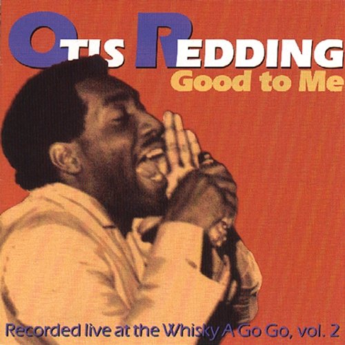 Good To Me: Recorded Live At The Whisky A Go Go Vol. 2 Otis Redding
