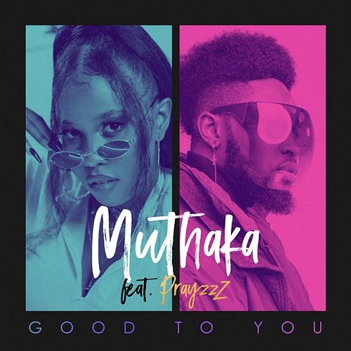 Good To You Muthaka feat. PrayzzZ