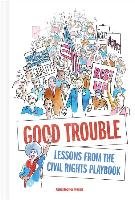 Good Trouble: Lessons from the Civil Rights Playbook for Act Noxon Christopher