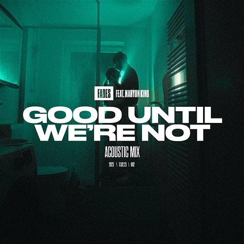 Good Until We're Not FADES feat. Maryon
