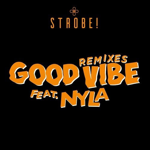 Good Vibe (feat. Nyla) Strobe!