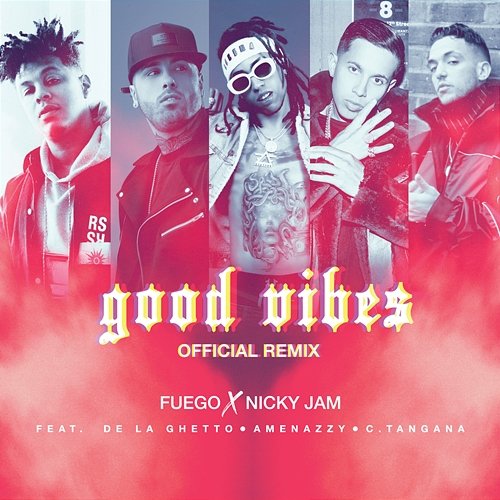Good Vibes Fuego, Nicky Jam feat. De La Ghetto, Amenazzy, C. Tangana