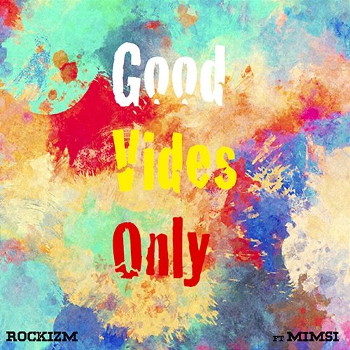 Good Vibes Only Rockizm feat. Mimsi