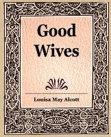 Good Wives Louisa May Alcott May Alcott, Alcott Louisa May