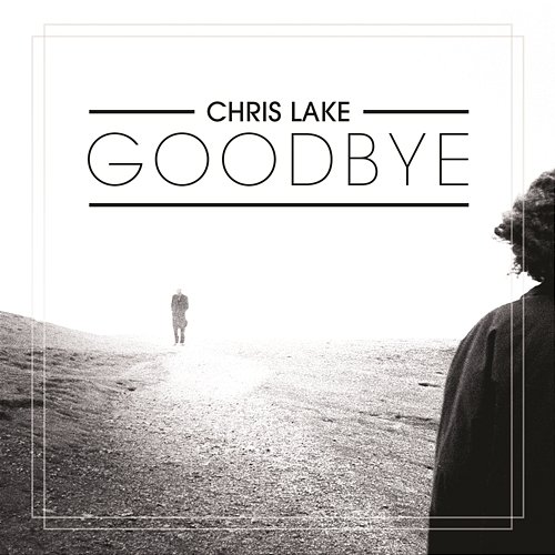 Goodbye Chris Lake