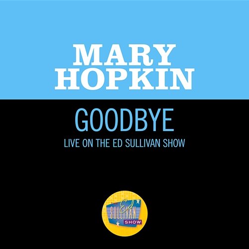 Goodbye Mary Hopkin