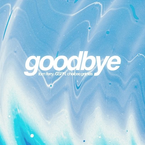 Goodbye GSPR feat. Chelcee Grimes, Tom Ferry