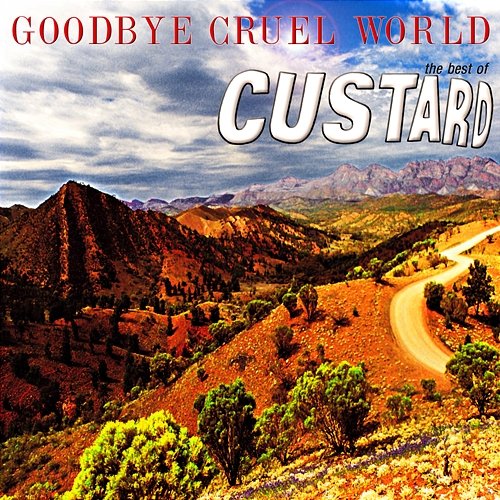 Goodbye Cruel World: The Best of Custard Custard
