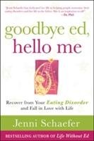 Goodbye Ed, Hello Me: Recover from Your Eating Disorder and Schaefer Jenni