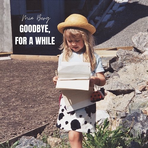 Goodbye, for a while Mia Berg