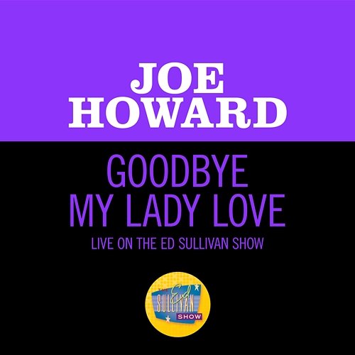 Goodbye My Lady Love Joe Howard
