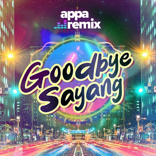Goodbye Sayang Appa Remix