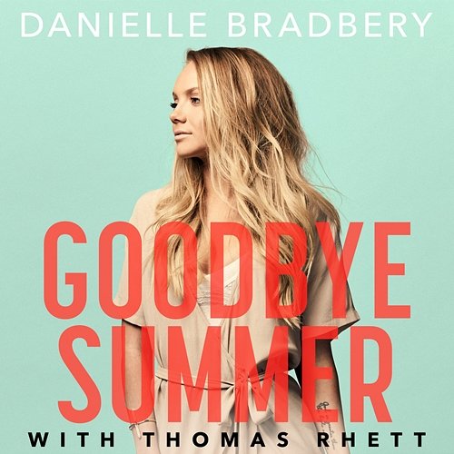 Goodbye Summer Danielle Bradbery, Thomas Rhett