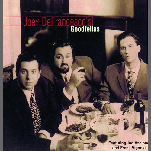 Goodfellas Joey DeFrancesco feat. Joe Ascione, Frank Vignola