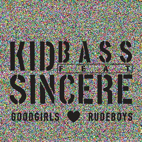 Goodgirls Love Rudeboys (feat. Sincere) Kid Bass