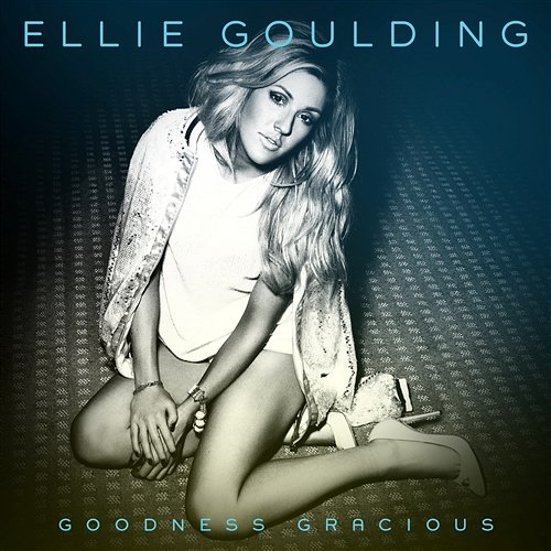 Goodness Gracious Ellie Goulding
