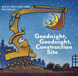 Goodnight, Goodnight, Construction Site Rinker Sherri Duskey, Lichtenheld Tom