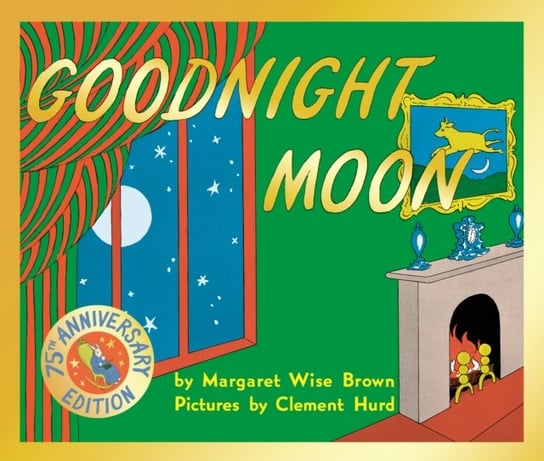 Goodnight Moon: 75th Anniversary Edition Margaret Wise Brown